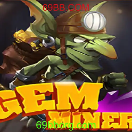 Descubra o Mundo de GemMiner: Um Jogo Empolgante com 69BB.COM